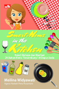 Smart Moms in the Kitchen Kenali Bahaya dan Manfaat 29 Bahan Kimia 'Tersembunyi' di Dapur Anak