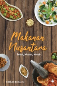 Makanan Nusantara : Sehat, Mudah, Murah